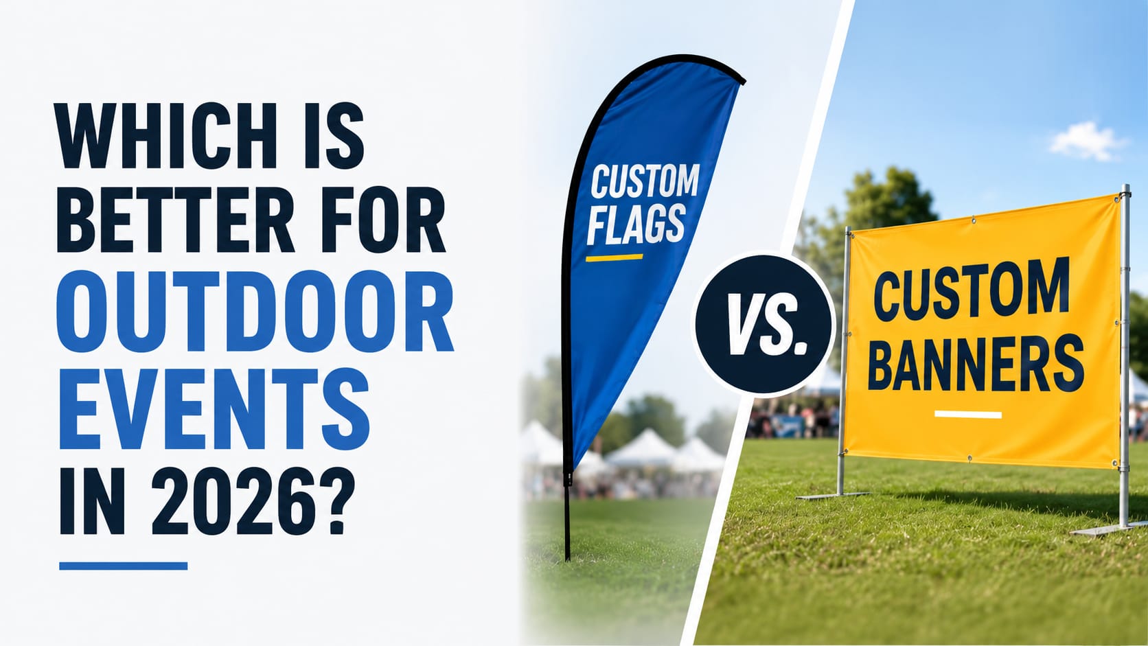 Custom Flags vs. Custom Banners: Which Is Better for Outdoor Events in 2026?